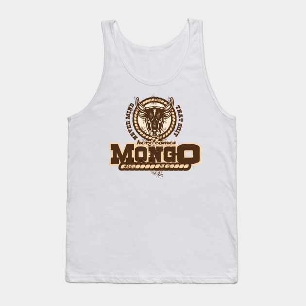 Never Mind That Sh*t Here comes Mongo Quote Tank Top by Meta Cortex